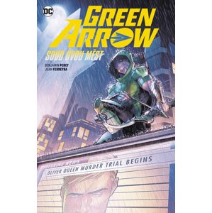 Green Arrow Soud dvou měst -  Benjamin Percy