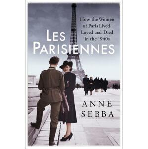 Les Parisiennes -  Anne Sebba
