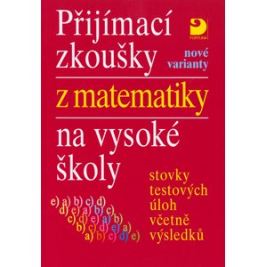 Přijímací zkoušky z matematiky na vysoké školy nové varianty -  Miloš Kaňka