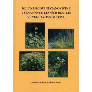 Klíč k určování stanovištně významných lesních rostlin ve vegetativním stavu -  Radomír Řepka