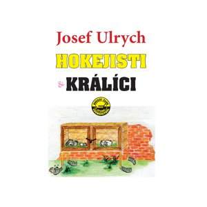 Hokejisti a králíci -  Josef Ulrych