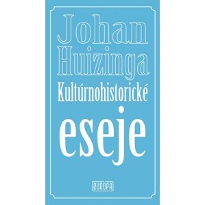 Kultúrnohistorické eseje -  Johan Huizinga