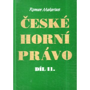České horní právo díl. II -  Roman Makarius