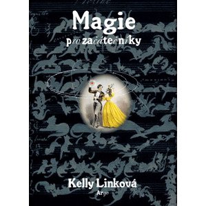 Magie pro začátečníky -  Kelly Link