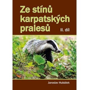 Ze stínů karpatských pralesů II. díl -  Jaroslav Hubálek
