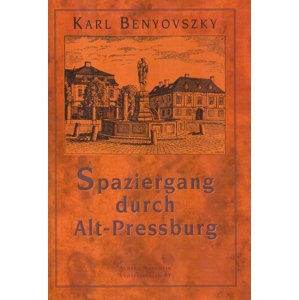 Spaziergang durch Alt - Pressburg -  Karl Benyovszky