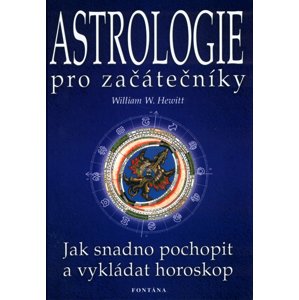 Astrologie pro začátečníky -  William W. Hewitt