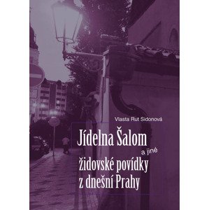 Jídelna Šalom a jiné židovské povídky z dnešní Prahy -  Vlasta Rut Sidonová