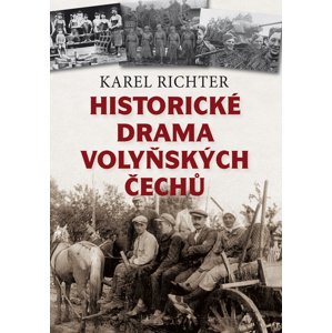 Historické drama volyňských Čechů -  Karel Richter