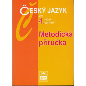 Český jazyk pro 4.ročník gymnázií Metodická příručka -  Jiří Kostečka