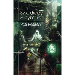 Sex, drogy & cyb’n’roll -  Petr Heteša