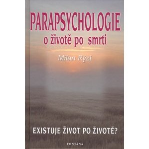 Parapsychologie o životě po smrti -  Milan Rýzl