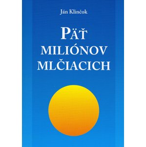 Päť miliónov mlčiacich -  Ján Klinčok