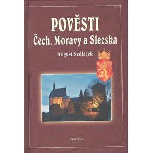 Pověsti Čech, Moravy a Slezska -  August Sedláček