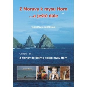 Z Moravy k mysu Horn… a ještě dále -  Vladislav Haberman