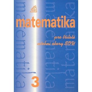 Matematika pro tříleté učební obory SOU 3 -  Emil Calda
