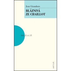 Bláznivá ze Chaillot -  Jean Giraudoux
