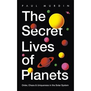 The Secret Lives of the Planets -  Paul Murdin