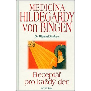 Medicína Hildegardy von Bingen -  Wighard Strehlow