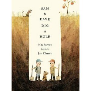 Sam and Dave Dig a Hole -  Jory John Mac Barnett