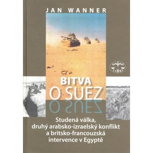 Bitva o Suez -  Prof. PhDr. Jan Wanner