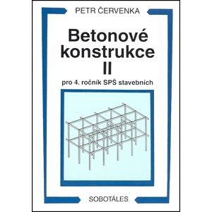Betonové konstrukce II pro 4. ročník SPŠ stavebních -  Ing. Petr Červenka