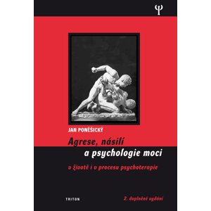 Agrese, násilí a psychologie moci (2.vydání) -  MUDr., PhDr. Jan Poněšický