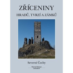 Zříceniny hradů, tvrzí a zámků Severní Čechy -  Viktor Sušický