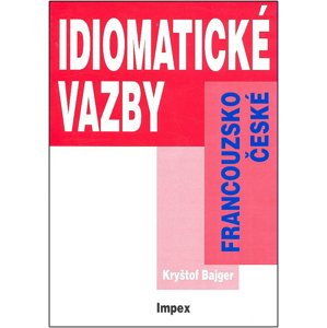 Francouzsko-české idiomatické vazby -  Kryštof Bajger