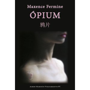 Ópium -  Maxence Fermine