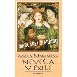 Mária Magdaléna Nevesta v exile -  Margaret Starbird