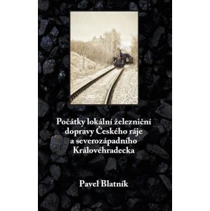 Počátky lokální železniční dopravy -  Pavel Blatník