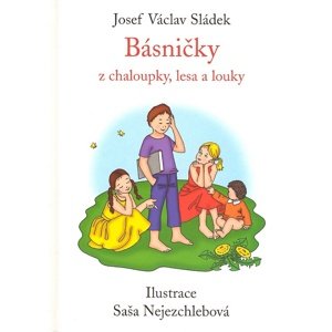 Básničky z chaloupky, lesa a louky -  Josef Václav Sládek