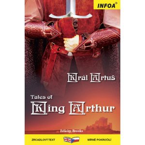 Tales of King Arthur/Král Artuš -  Felicity Brooks