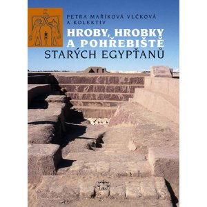 Hroby, hrobky a pohřebiště starých Egypťanů -  Petra Maříková Vlčková