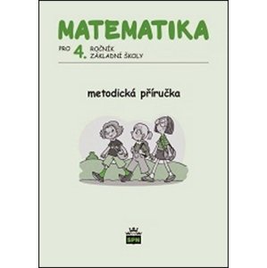 Matematika pro 4. ročník ZŠ Metodická příručka -  Miroslava Čížková