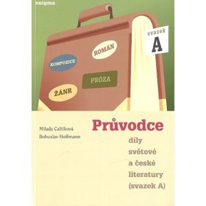 Průvodce díly světové a české literatury -  Milada Caltíková