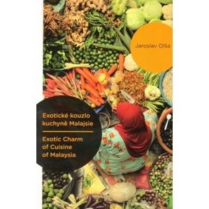 Exotické kouzlo kuchyně Malajsie / Exotic Charm of Cuisine of Malaysia -  Jaroslav Olša