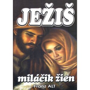 Ježiš miláčik žien -  Franz Alt