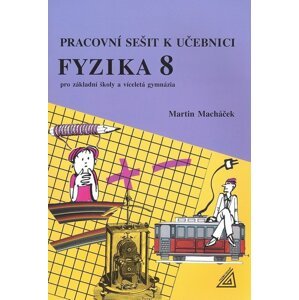 Pracovní sešit k učebnici Fyzika 8 -  Martin Macháček