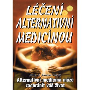 Léčení alternativní medicínou -  Norman C. Shealy