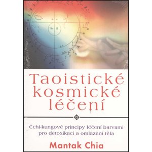 Taoistické kosmické léčení -  Mantak Chia