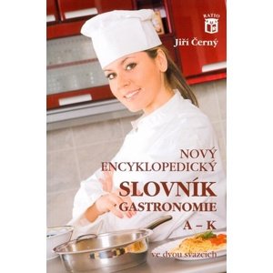 Nový encyklopedický slovník gastronomie, A–K -  Jiří Černý