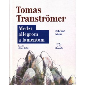 Medzi allegrom a lamentom -  Tomas Tranströmer