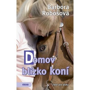 Domov blízko koní -  Barbora Robošová