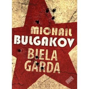 Biela garda -  Michail Afanasjevič Bulgakov