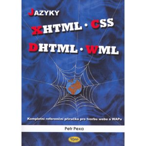 Jazyky XHTML, CSS, DHTML, WML -  Petr Pexa