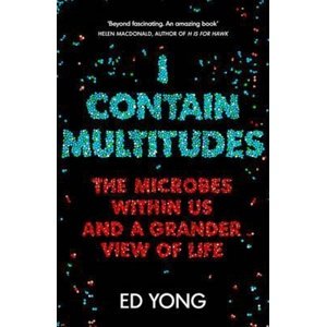 I Contain Multitudes -  Ed Yong