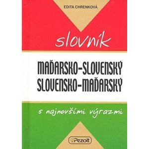 Maďarsko - slovenský slovensko - maďarský slovník s najnovšími výrazmi -  Edita Chrenková