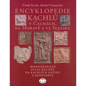Encyklopedie kachlů v Čechách, na Moravě a ve Slezsku -  Čeněk Pavlík